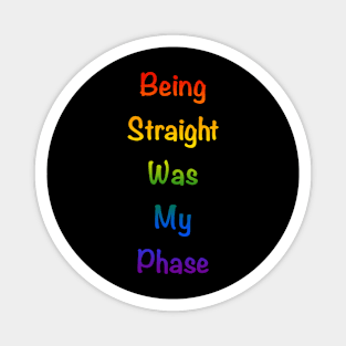 Being straight was my phase Magnet